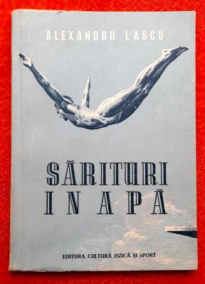 Sarituri in apa - Alexandru Lascu ***1952, bogat ilustrata, ft. bine conservata! foto