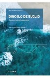Mari idei ale matematicii. Dincolo de Euclid - Joan-Vicenc Gomez i Urgelles