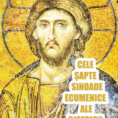 Cele Sapte Sinoade Ecumenice ale Bisericii Ortodoxe - Florin DUTU