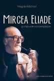 Mircea Eliade și chipurile contemplației - Paperback brosat - Magda W&auml;chter - Casa Cărţii de Ştiinţă