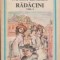 Radacini, Volumul I