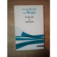 EXPLICATIE SI INTELEGERE de GEORG HENRIK VON WRIGHT