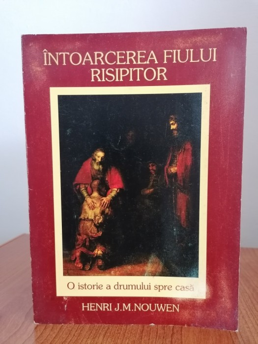 Henri J. M. Nouwen, &Icirc;ntoarcerea fiului risipitor. O istorie a drumului spre casă