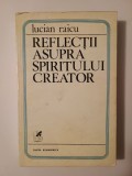 Lucian Raicu - Reflecții asupra spiritului creator (cu sublinieri)