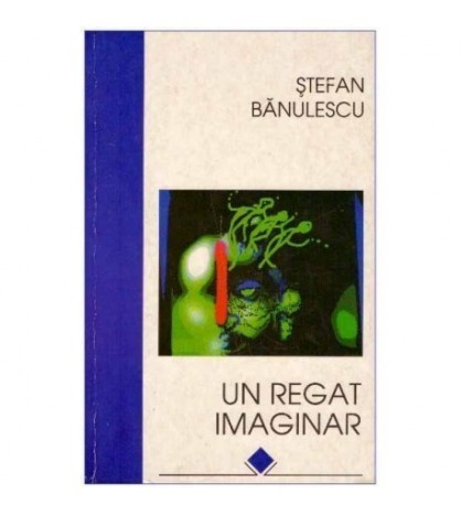 Stefan Banulescu - Un regat imaginar - 124287