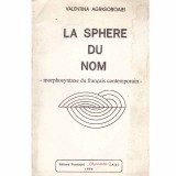 Valentina Agrigoroaiei - La Sphere du Nom - Morphosyntaxe du francois contemporain - 103559