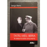 Sergo Beria - Tatăl meu, Beria: &icirc;n inima puterii staliniste (pref. Fr. Thom)