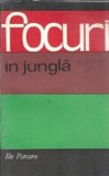 Cumpara ieftin Focuri in jungla de Ilie Purcaru, Editura Politica, 1967, Brosata, Istorie Romana, 179 pagini