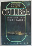 CELUBEE , ROMAN DES TEMPS LEGENDAIRES par ISABELLE HAUSSER , 1986