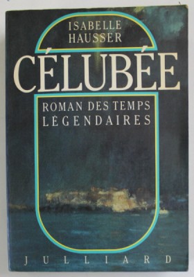 CELUBEE , ROMAN DES TEMPS LEGENDAIRES par ISABELLE HAUSSER , 1986 foto
