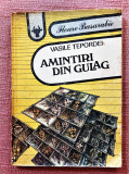 Amintiri din Gulag. Editura Abeona, 1992 - Vasile Tepordei