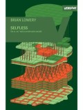 Selfless. De ce &quot;tu&quot; esti o constructie sociala/Brian Lowery