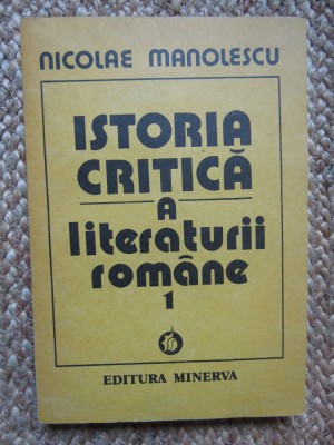 ISTORIA CRITICA A LITERATURII ROMANE (volumul 1) Nicolae Manolescu foto