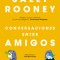 Conversaciones Entre Amigos / Conversations with Friends