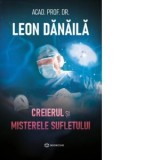 Creierul si misterele sufletului - Leon Danaila