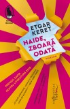 Haide, zboara odata - Etgar Keret - Humanitas Fiction