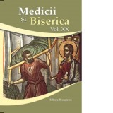 Medicii si Biserica. Volumul XX. Terapii medicale si spirituale la inceputul mileniului III: complementaritate, dialog, unitate, - Mircea Gelu Buta
