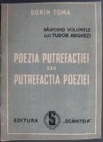 SORIN TOMA - RASFOIND VOLUMELE LUI TUDOR ARGHEZI: POEZIA PUTREFACTIEI SAU PUTREFACTIA POEZIEI (EDITURA SCANTEIA, 1948)