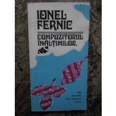 IONEL FERNIC - COMPOZITORUL INALTIMILOR