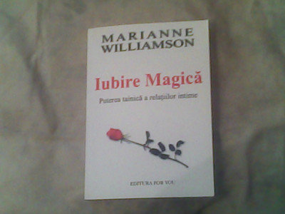 Iubire magica-puterea tainica a relatiilor intime-Marianne Williamson foto