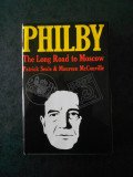PATRICK SEALE, MAUREEN McCONVILLE - PHILBY: THE LONG ROAD TO MOSCOW