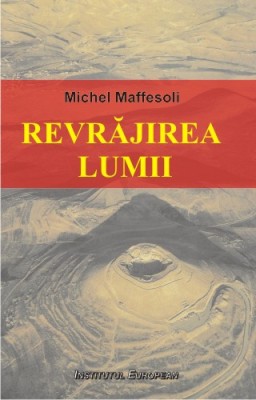 Michel Maffesoli - Revrajirea lumii foto