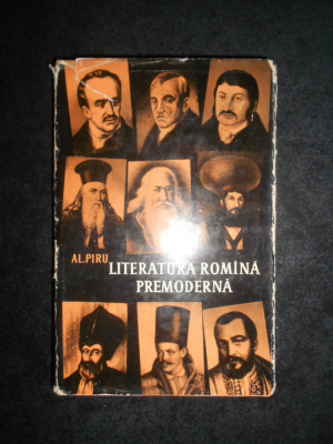 Alexandru Piru - Literatura romana premoderna (1964, editie cartonata) foto