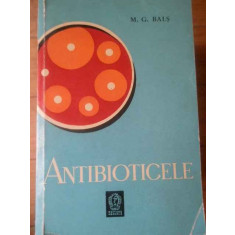 Antibioticele - M.g. Bals ,309758