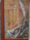 Trantor La O Limba Ca Un Fagure - Vasile Mocrei ,273065, 2009, Agnos