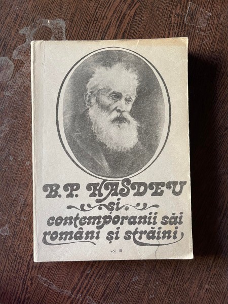 Crina Decusara-Bocsan - B. P. Hasdeu si contemporanii sai romani si straini (volumul 3)