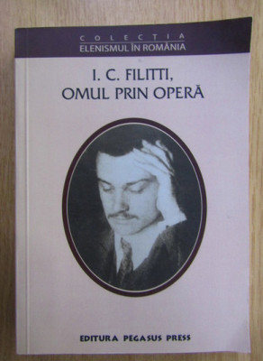 Georgeta Filitti - Ioan C. Filitti, omul prin opera foto