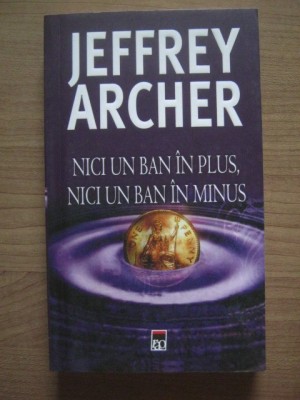 Jeffrey Archer - Nici un ban in plus, nici un ban in minus foto