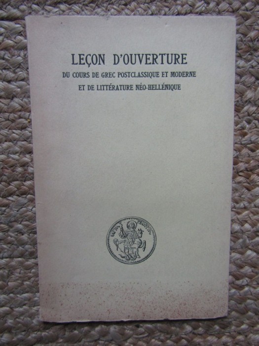 Le&ccedil;on d&#039;ouverture du cours de grec postclassique et moderne et de litt&eacute;rature n&eacute;o-hell&eacute;nique - Pernot Hubert