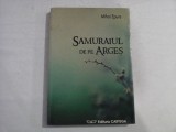 SAMURAIUL DE PE ARGES - MIHAI EPURE - (autograf si dedicatie pt. Florina Cercel)