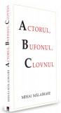 Actorul, bufonul, clovnul - Mihai Malaimare - RAO