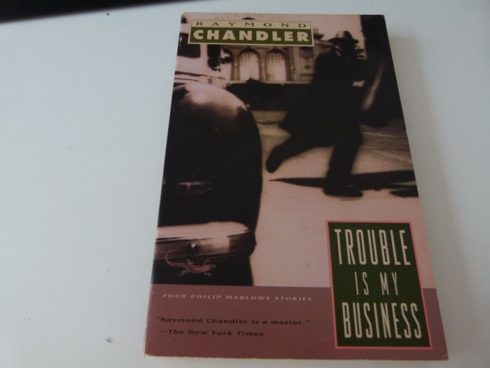 Trouble is my business - Raymond Chandler