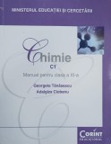 Chimie C1. Manual pentru clasa a XI-a - Georgeta Tanasescu, Adalgiza Ciobanu