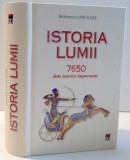 Istoria Lumii: 7650 Date Istorice Importante - Biblioteca Larousse, RAO 2016, 942 pagini