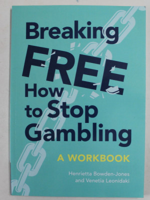 BREAKING FREE , HOW TO STOP GAMBLING , A WORKBOOK by HENRIETTA BOWDEN - JONES and VENETIA LEONIDAKI , 2022 foto