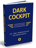 Cumpara ieftin Dark Cockpit, Cdt. Emil Dobrovolschi, Octavian Pantis - Editura Publica