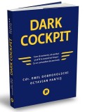 Dark Cockpit, Cdt. Emil Dobrovolschi, Octavian Pantis - Editura Publica