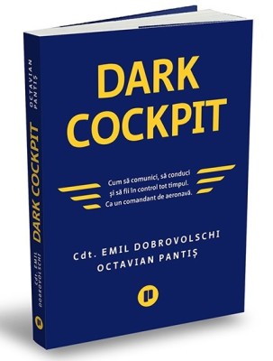 Dark Cockpit, Cdt. Emil Dobrovolschi, Octavian Pantis - Editura Publica foto