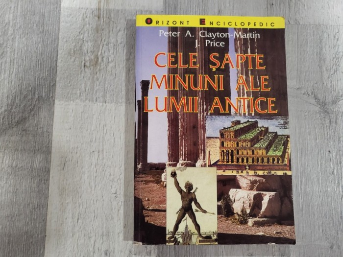 Cele sapte minuni ale lumii antice de Peter A.Clayton,Martin Price