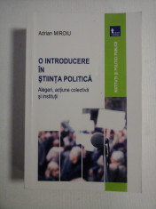 O INTRODUCERE IN STIINTA POLITICA * Alegeri, actiune colectiva si institutii - Adrian MIROIU foto