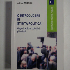 O INTRODUCERE IN STIINTA POLITICA * Alegeri, actiune colectiva si institutii - Adrian MIROIU
