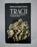 Istorie Manfred Oppermann Tracii intre Arcul Carpatic si Marea Egee