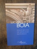 Două secole de mitologie națională - Lucian Boia, Humanitas