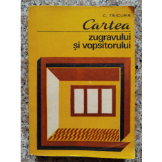 Cartea Zugravului Si Vopsitorului - C. Tsicura ,554407