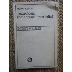 Justin Ceuca - Teatrologia romaneasca interbelica