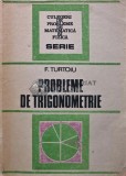 Probleme Trigonometrie Fanica Turtoiu - 1989, 376 pagini, Matematica